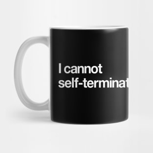 I cannot self-terminate Mug